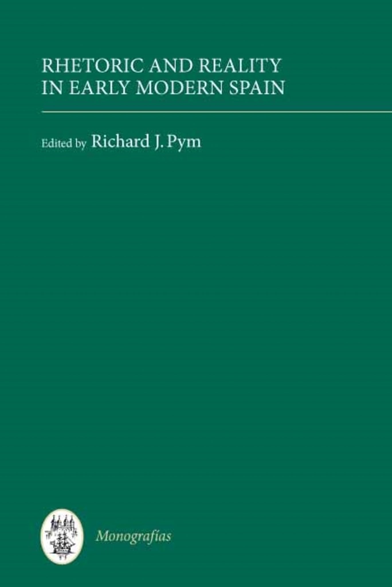 Cover image for Rhetoric and Reality in Early Modern Spain ISBN 9781855661271